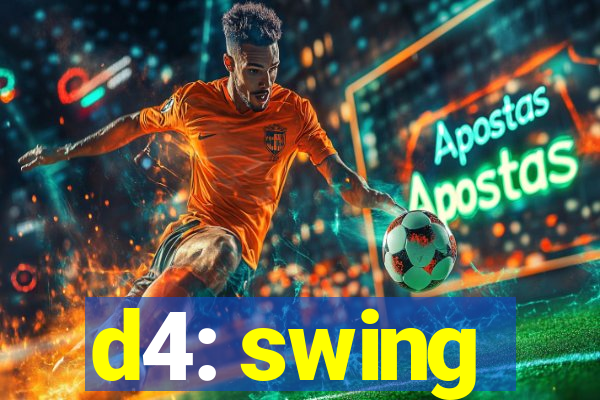 d4: swing